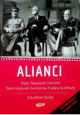 Alianci Stalin Roosevelt Churchill Tajne rozgrywki zwycięzców II wojny światowej