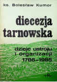 Diecezja Tarnowska dzieje ustroju i organizacji 1786-1985