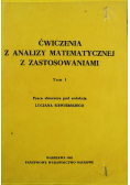Ćwiczenia z analizy matematycznej z zastosowaniami Tom I
