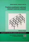 Przykłady projektowania wybranych stalowych konstrukcji prętowych