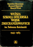 Wyższa szkoła oficerska zmechanizowanych im Tadeusza Kościuszki 1943 - 1983