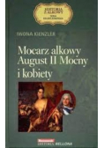 Mocarz alkowy August II Mocny i kobiety