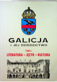 Galicja i jej dziedzictwo tom 4 Literatura - Język - Kultura