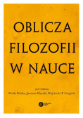 Oblicza filozofii w nauce. Księga pamiątkowa
