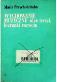 Wychowanie muzyczne - idee treści kierunki rozwoju