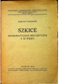 Szkice numizmatyczno - historyczne z XI wieku 1924 r.
