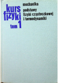 Kurs fizyki tom 1 Mechanika podstawy fizyki cząsteczkowej