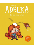 Mordercza Adelka. To nie moja wina