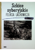 Szkice syberyjskie Feliksa Lachowicza