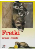 Fretki zwinne i wesołe