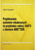 Projektowanie systemów wbudowanych na przykładzie rodziny SAM7S z rdzeniem ARM7TDMI