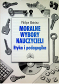 Moralne wybory nauczycieli etyka i pedagogika
