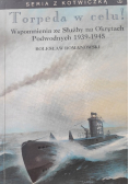 Torpeda w celu wspomnienia wojenne ze Służby na Okrętach Podwodnych 1939 1945