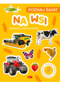 Poznaj świat. Zabawa z naklejkami. Na wsi
