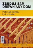 Zbuduj sam drewniany dom Instrukcja montażu krok po kroku