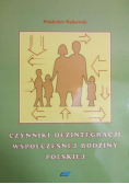 Czynniki dezintegracji współczesnej rodziny polskiej : studium socjologiczne