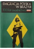 Emigracja Polska w Brazylii 100 lat osadnictwa