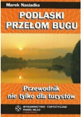 Podlaski przełom Bugu Przewodnik nie tylko dla turystów