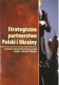 Strategiczne partnerstwo Polski i Ukrainy