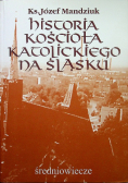 Historia kościoła katolickiego na Śląsku Tom 1 Część 3