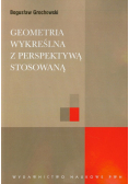 Grochowski Bogusław - Geometria wykreślna z perspektywą stosowaną