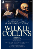 The Collected Supernatural and Weird Fiction of Wilkie Collins