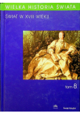 Wielka Historia Świata tom 8 Świat w XVIII wieku