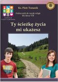 Podręcznik do nauki religii dla klasy VIII Ty ścieżkę życia mi ukażesz