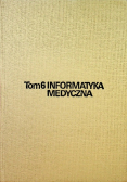 Problemy biocybernetyki i inżynierii biomedycznej tom 6 Informatyka medyczna