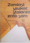 Zamiast szukać stolarza zrób sam