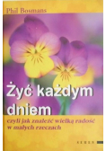 Żyć każdym dniem czyli jak znaleźć wielką radość w małych rzeczach