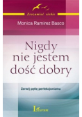 Nigdy nie jestem dość dobry