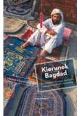 Kierunek Bagdad Jak zostałem włóczęgą terrorystą i szpiegiem na Bliskim Wschodzie