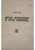 Metody operatorowe w fizyce kwantowej