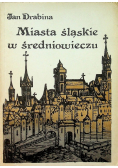 Miasta śląskie w średniowieczu