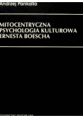 Mitocentryczna psychologia kulturowa Ernesta Boescha