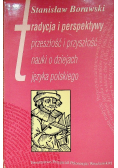 Tradycja i perspektywy przeszłość i przyszłość nauki i dziejach języka polskiego