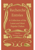 Recherché Entrées - A Collection of the Latest and Most Popular Dishes