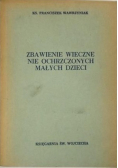 Zbawienie wieczne nie ochrzczonych małych dzieci