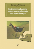 Psychologiczno - pedagogiczne problemy wspomagania rozwoju dzieci niepełnosprawnych