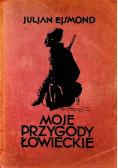 Moje przygody łowieckie 1929 r.