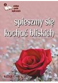 Spieszmy się kochać bliskich