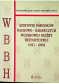 Szefowie ośrodków naukowo badawczych wojskowej służby historycznej 1921 - 2002