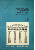 Rekonstrukcja zabytków architektury Teoria a praktyka