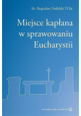 Miejsce kapłana w sprawowaniu Eucharystii