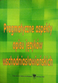 Pragmatyczne aspekty opisu języków  schodniosłowiańskich