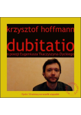 Dubitatio. O poezji Eugeniusza Tkaczyszyna-Dyckieg