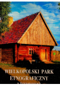 Wielkopolski park etnograficzny w Dziekanowicach