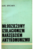 Młodzieżowy izolacjonizm narzędziem antykomunizmu
