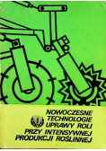 Nowoczesne technologie uprawy roli przy intensywnej produkcji roślinnej